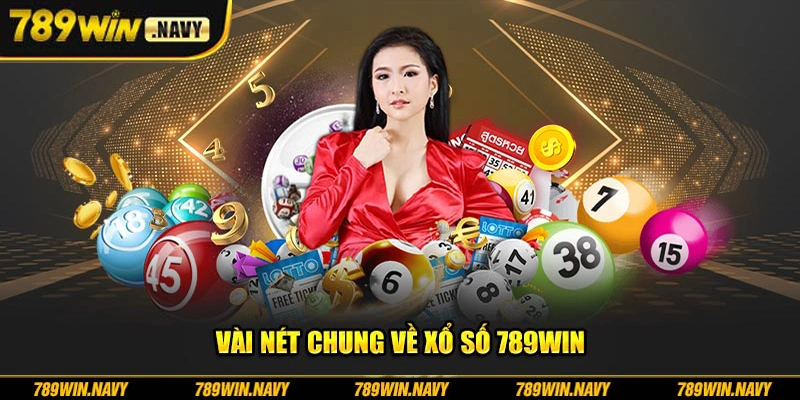 Vài nét chung về xổ số 789Win